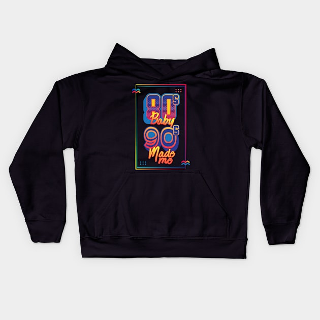 80s Baby 90s Made Me Kids Hoodie by GuiltlessGoods